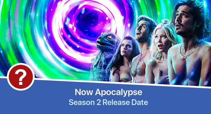 Now Apocalypse Season 2 release date