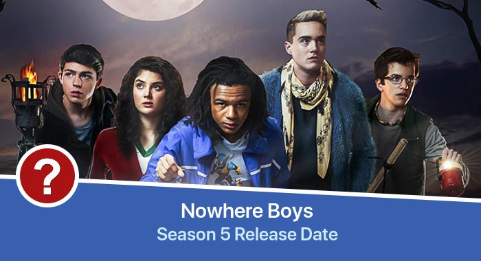 Nowhere Boys Season 5 release date