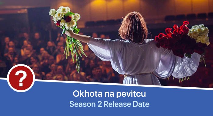 Okhota na pevitcu Season 2 release date