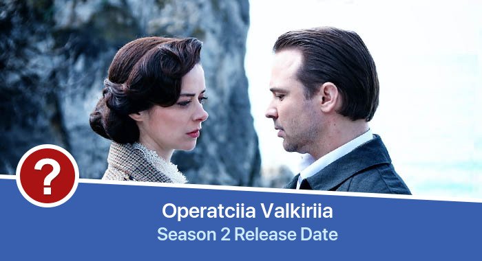 Operatciia Valkiriia Season 2 release date