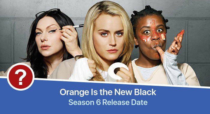 Orange Is the New Black Season 6 release date