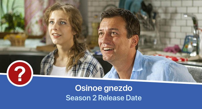 Osinoe gnezdo Season 2 release date