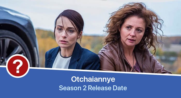 Otchaiannye Season 2 release date
