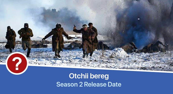 Otchii bereg Season 2 release date