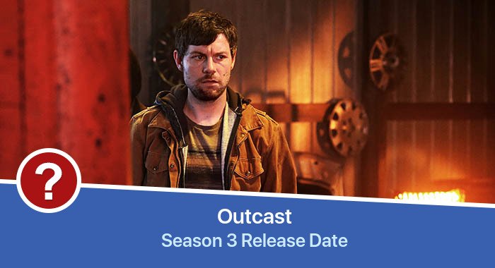 Outcast Season 3 release date