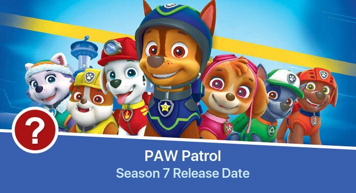PAW Patrol Season 7 release date