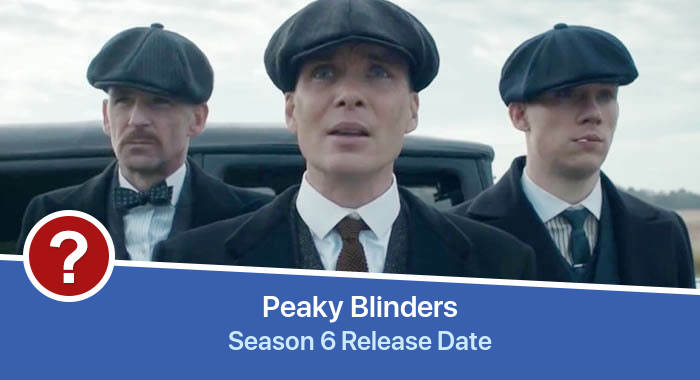 Peaky Blinders Season 6 release date