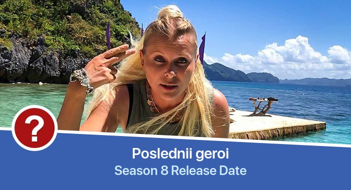 Poslednii geroi Season 8 release date