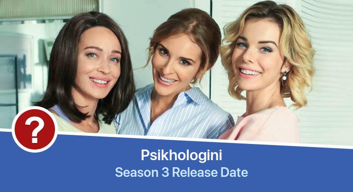 Psikhologini Season 3 release date