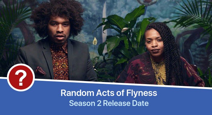Random Acts of Flyness Season 2 release date