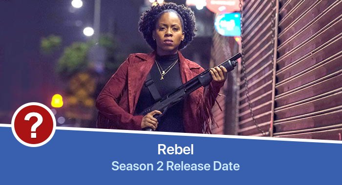 Rebel Season 2 release date