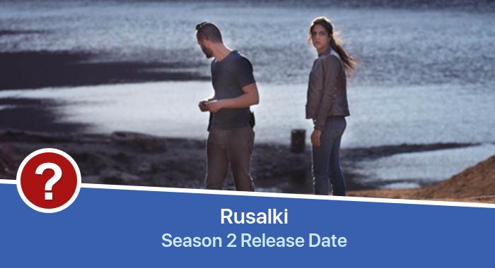 Rusalki Season 2 release date