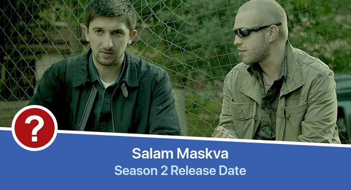 Salam Maskva Season 2 release date