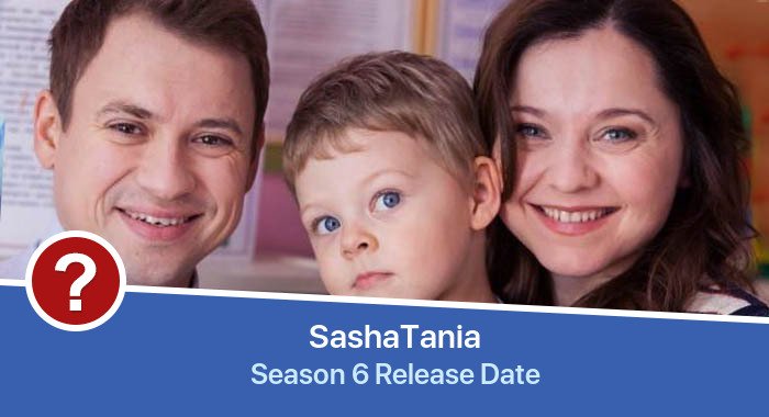 SashaTania Season 6 release date