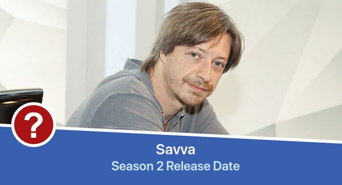 Savva Season 2 release date