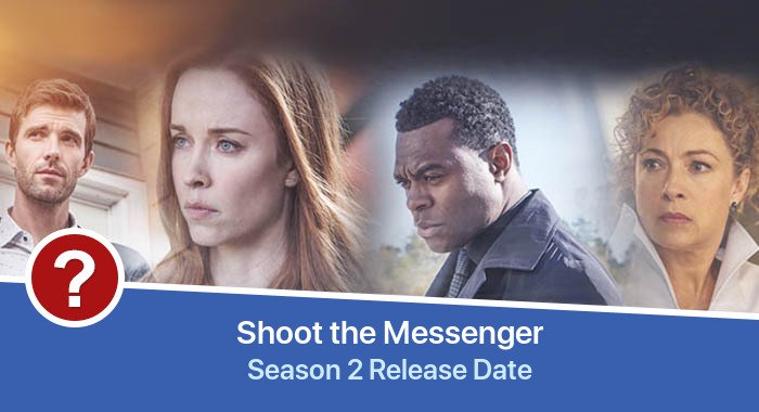 Shoot the Messenger Season 2 release date