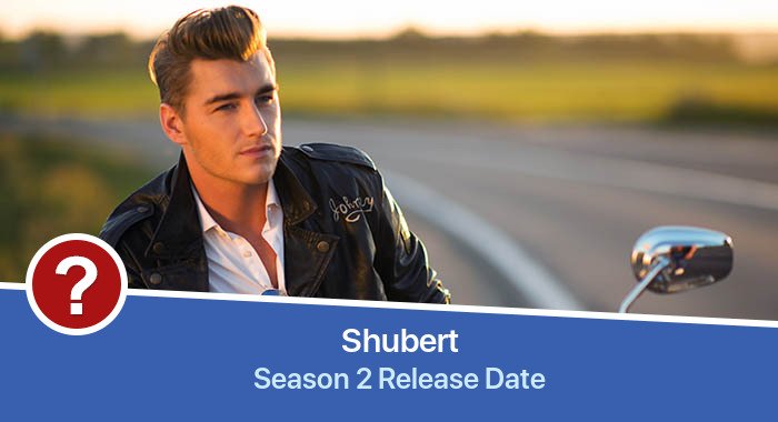 Shubert Season 2 release date