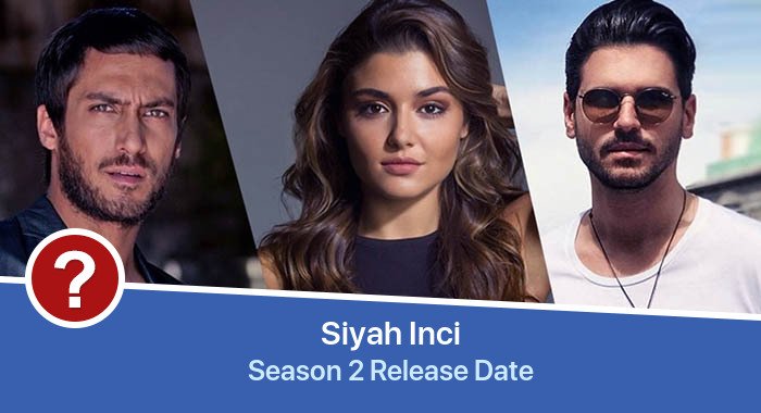 Siyah Inci Season 2 release date