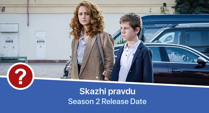Skazhi pravdu Season 2 release date