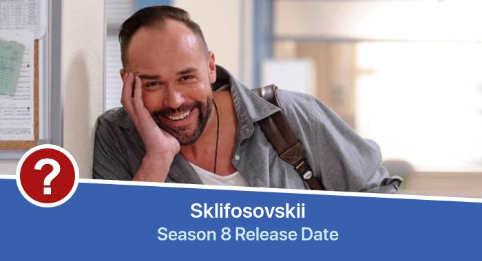 Sklifosovskii Season 8 release date