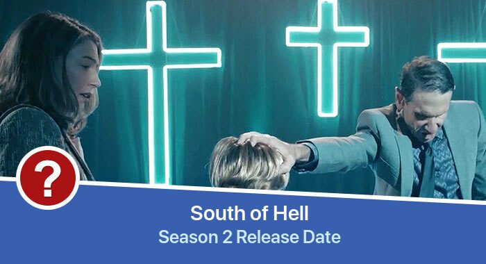 South of Hell Season 2 release date