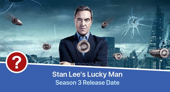 Stan Lee's Lucky Man Season 3 release date