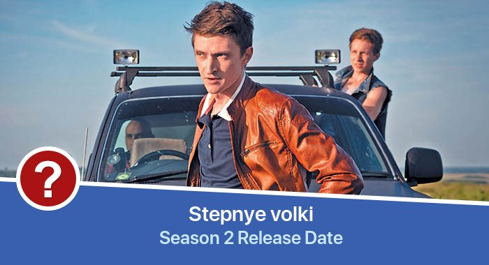 Stepnye volki Season 2 release date
