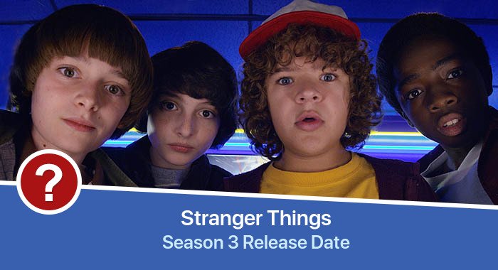 Stranger Things Season 3 release date