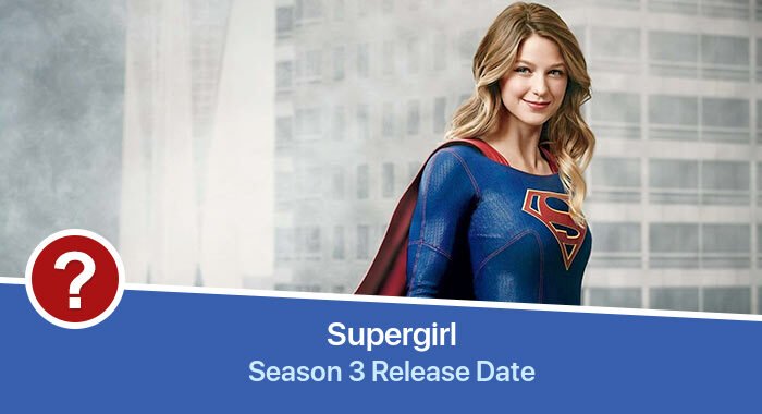 Supergirl Season 3 release date