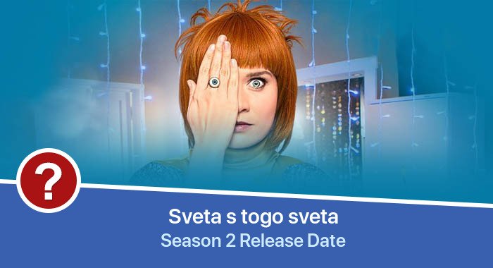 Sveta s togo sveta Season 2 release date