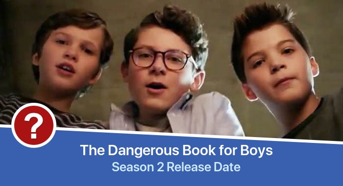 The Dangerous Book for Boys Season 2 release date