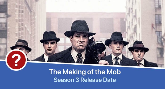 The Making of the Mob Season 3 release date