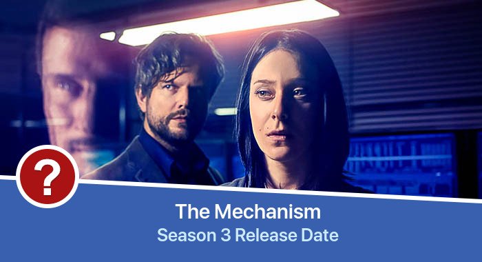 The Mechanism Season 3 release date