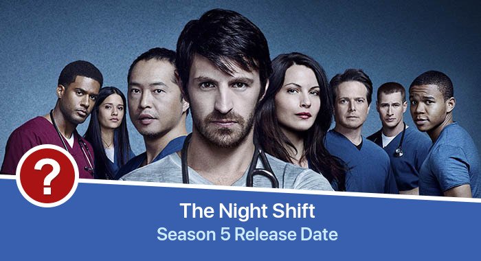 The Night Shift Season 5 release date