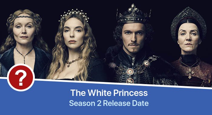 The White Princess Season 2 release date