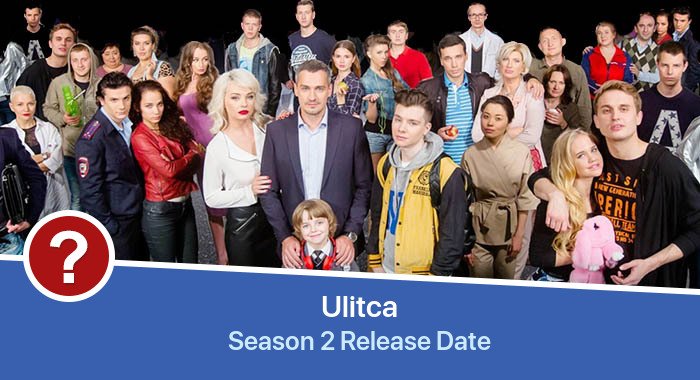 Ulitca Season 2 release date