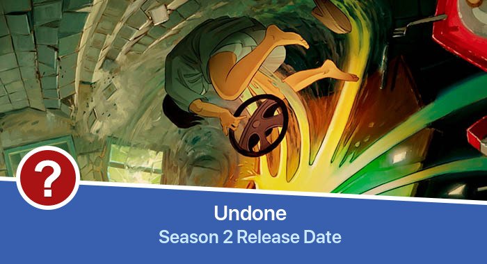 Undone Season 2 release date