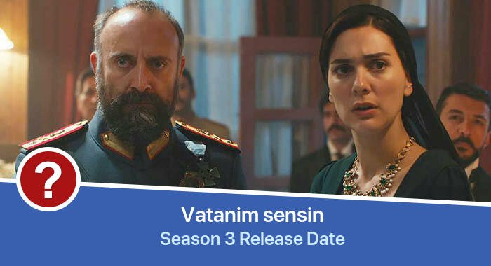 Vatanim sensin Season 3 release date