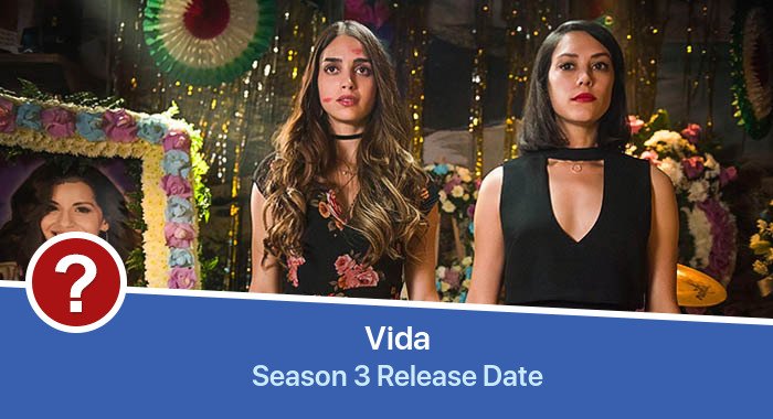 Vida Season 3 release date