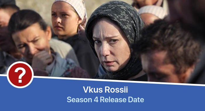 Vkus Rossii Season 4 release date