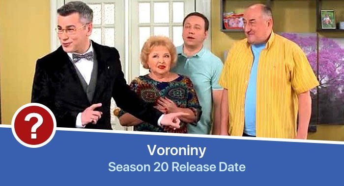 Voroniny Season 20 release date