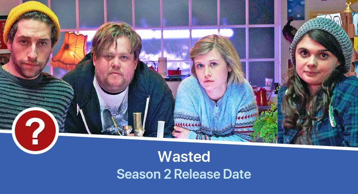 Wasted Season 2 release date