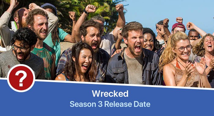 Wrecked Season 3 release date