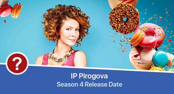IP Pirogova Season 4 release date