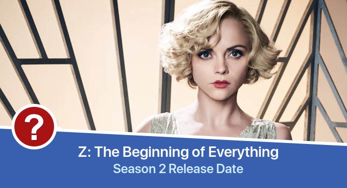 Z: The Beginning of Everything Season 2 release date