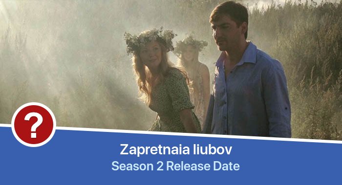 Zapretnaia liubov Season 2 release date