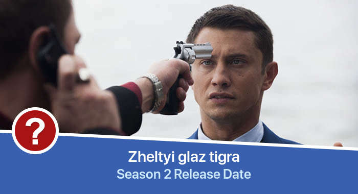 Zheltyi glaz tigra Season 2 release date