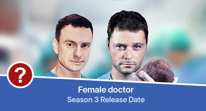 Zhenskii doktor Season 3 release date