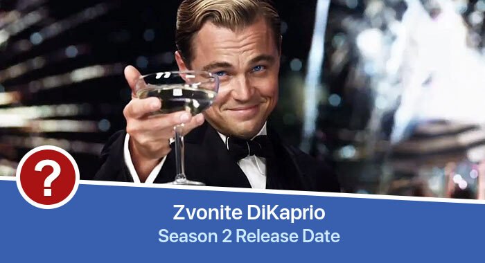 Zvonite DiKaprio Season 2 release date