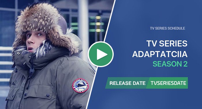 Video about season 2 of Адаптация tv series